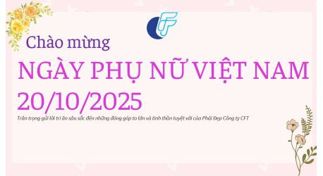 CÔNG TY DÂY ĐỒNG VIỆT NAM CFT TỔ CHỨC THÀNH CÔNG CUỘC THI NẤU ĂN “HƯƠNG VỊ KẾT NỐI” CHÀO MỪNG KỶ NIỆM NGÀY PHỤ NỮ VIỆT NAM 20/10 